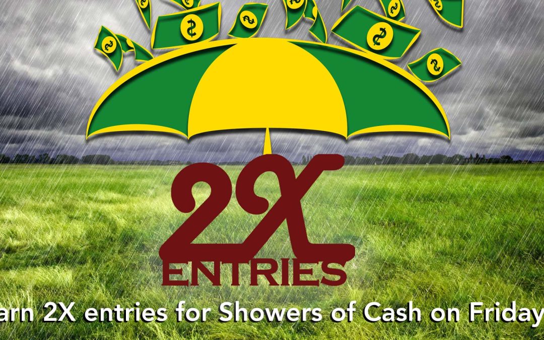 Showers of Cash 2X Entries