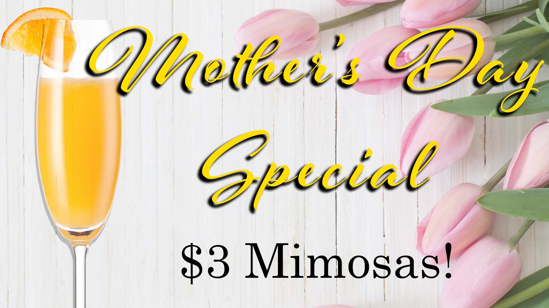 Mother's Day, Mother's Day Brunch, Brunch, Mother's Day Special, Mimosa Day Special, Mimosa Special