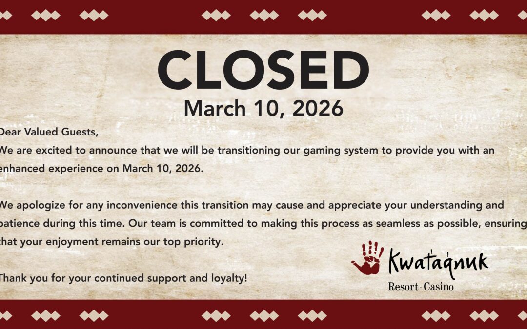 Kwataqnuk Resort & Casino Important Notice
